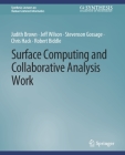 Surface Computing and Collaborative Analysis Work (Synthesis Lectures on Human-Centered Informatics) Cover Image