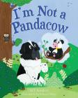 I'm Not a Pandacow By Mt Sanders, Rebecca Sharp (Illustrator) Cover Image