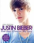 Justin Bieber: First Step 2 Forever: My Story By Justin Bieber Cover Image