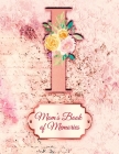 I: Mom's Book of Memories: A Monogrammed Set of Memory Enhancers to Help your Mother or Grandmother Remember Their Lives By Delicate Flower Press Cover Image