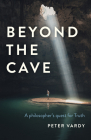 Beyond the Cave: A Philosopher's Quest for Truth By Peter Christian Vardy Cover Image