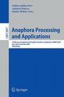 Anaphora Processing and Applications: 7th Discourse Anaphora and Anaphor Resolution Colloquium, Daarc 2009 Goa, India, November 5-6, 2009 Proceedings (Lecture Notes in Computer Science #5847) Cover Image