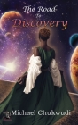 The Road to Discovery By Michael Chukwudi Cover Image