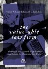 The Value-Able Law Firm: Delivering Client-Focused, Higher-Value Legal Service for Clients and Law Firms Cover Image