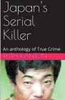 Japan's Serial Killer An Anthology of True Crime Cover Image