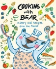 Cooking with Bear: A Story and Recipes from the Forest By Deborah Hodge, Lisa Cinar (Illustrator) Cover Image