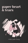 Paper Heart & Tears: Poems of Young Love & Heartbreak Cover Image