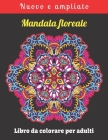 Mandala floreale Libro da colorare per adulti By Relaxation House Cover Image