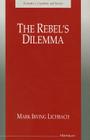 The Rebel's Dilemma (Economics, Cognition, And Society) Cover Image