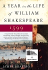 A Year in the Life of William Shakespeare: 1599 By James Shapiro Cover Image