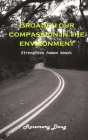 Broaden our Compassion in the Environment: Strengthen human Bonds By Rosemary Doug Cover Image