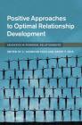 Positive Approaches to Optimal Relationship Development (Advances in Personal Relationships) By C. Raymond Knee (Editor), Harry T. Reis (Editor) Cover Image