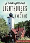 Pennsylvania Lighthouses on Lake Erie By Eugene H. Ware Cover Image