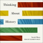 Thinking about History By Sarah Maza, Elizabeth Wiley (Read by) Cover Image