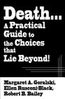 Death...a Practical Guide to the Choices That Lie Beyond! Cover Image