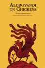 Aldrovandi on Chickens: The Ornothology of Ulisse Aldrovandi (1600) Volume II Book XIV By L. R. Lind, Ulisse Aldrovandi, L. R. Lind (Translator) Cover Image