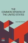 The Common Spiders Of The United States By James Henry Emerton Cover Image