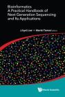 Bioinformatics: A Practical Handbook of Next Generation Sequencing and Its Applications By Lloyd Wai Yee Low (Editor), Martti Tapani Tammi (Editor) Cover Image