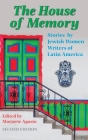 The House of Memory: Stories by Jewish Women Writers of Latin America Cover Image