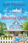 The Wishing Quilt By Jodi Thomas, Lori Wilde, Patience Griffin Cover Image