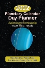 The 2022 Planetary Calendar Day Planner: With Astrology Forecasts, Monthly Health Tips, Feng Shui Tips & Ephemerides, Calculated for Pacific Time: Wit By Ralph Deamicis, Lahni Deamicis Cover Image