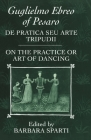 de Pratica Seu Arte Tripudii: On the Practice or Art of Dancing (Clarendon Paperbacks) By Guglielmo Ebreo of Pesaro, Barbara Sparti (Editor), Barbara Sparti (Translator) Cover Image