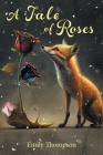 A Tale of Roses By Emily Thompson Cover Image