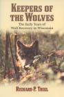 Keepers of the Wolves: The Early Years of Wolf Recovery in Wisconsin Cover Image