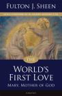 The World's First Love (2nd edition): Mary, Mother of God Cover Image