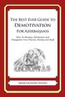 The Best Ever Guide to Demotivation for Azerbaijanis: How To Dismay, Dishearten and Disappoint Your Friends, Family and Staff By Dick DeBartolo (Introduction by), Mark Geoffrey Young Cover Image
