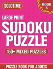 Sudoku Puzzle Book For Adults Large Print 5: Holiday Fun for Adults Teens and Seniors ( 150+ Mixed Sudoku Puzzles With Solutions ) Cover Image