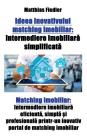 Ideea inovativului matching imobiliar: Intermediere imobiliară simplificată Matching imobiliar: Intermediere imobiliară eficientă, By Matthias Fiedler Cover Image