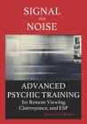 Signal and Noise: Advanced Psychic Training for Remote Viewing, Clairvoyance, and ESP By Sean McNamara Cover Image