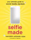 Selfie Made: Your Ultimate Guide to Social Media Stardom Cover Image