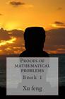 Proofs of mathematical problems By Xu Feng Cover Image