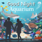 Good Night Aquarium (Good Night Our World) By Adam Gamble, Mark Jasper, Brenna Hansen (Illustrator) Cover Image