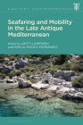 Seafaring and Mobility in the Late Antique Mediterranean By Antti Lampinen (Editor), Anna Collar (Editor), Emilia Mataix Ferrándiz (Editor) Cover Image