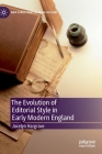 The Evolution of Editorial Style in Early Modern England (New Directions in Book History) By Jocelyn Hargrave Cover Image
