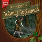 The Legend of Johnny Appleseed (Famous Legends) By Mark J. Harasymiw Cover Image