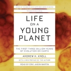 Life on a Young Planet Lib/E: The First Three Billion Years of Evolution on Earth By Eric Martin (Read by), Andrew H. Knoll Cover Image