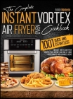 Instant Vortex Air Fryer Oven Cookbook 1001: Quick and Effortless Instant Vortex Air Fryer Recipes that Anyone Can Cook at Home By Emily Romero Cover Image