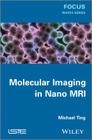 Molecular Imaging in Nano MRI By Michael Ting Cover Image