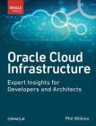 Oracle Cloud Infrastructure - Expert Insights for Developers and Architects By Phil Wilkins Cover Image