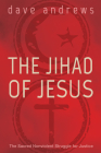 The Jihad of Jesus By Dave Andrews Cover Image