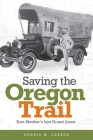 Saving the Oregon Trail: Ezra Meeker's Last Grand Quest By Dennis M. Larsen Cover Image