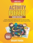Activity Puzzle Book For Kids Ages 8-12 By Brainy Panda, Oliver Zack Cover Image