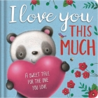 I Love You This Much: Padded Board Book By IglooBooks, James Newman Gray (Illustrator) Cover Image