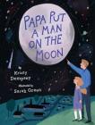 Papa Put a Man on the Moon By Kristy Dempsey, Sarah Green (Illustrator) Cover Image