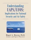 Understanding Uaps/Ufos: Implications for National Security and Air Safety By Miguel A. Moreno Cover Image