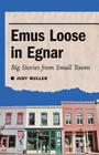 Emus Loose in Egnar: Big Stories from Small Towns Cover Image